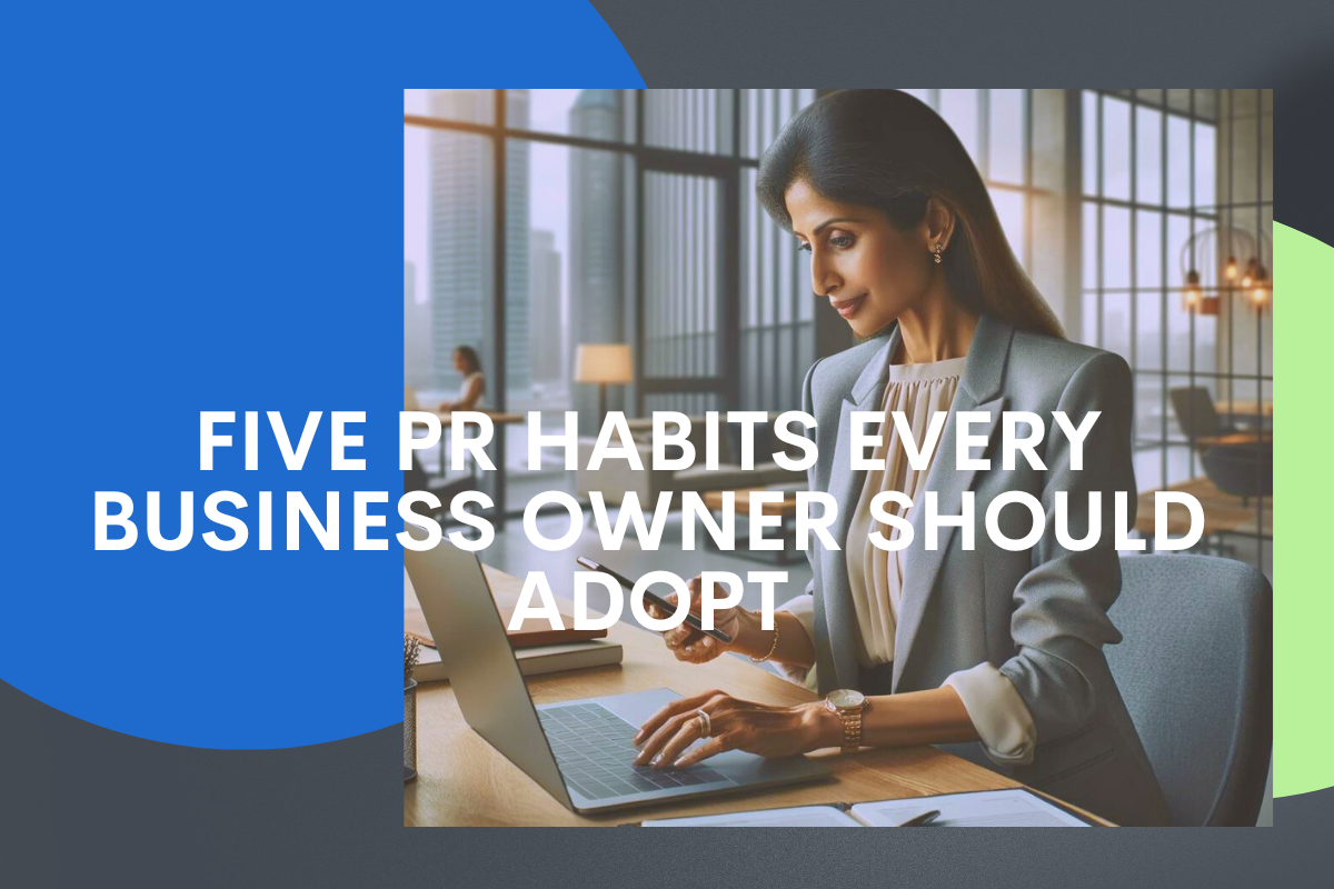 Five PR Habits for Every Business Owner