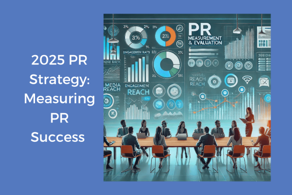 2025 PR Strategy: Measuring PR Success