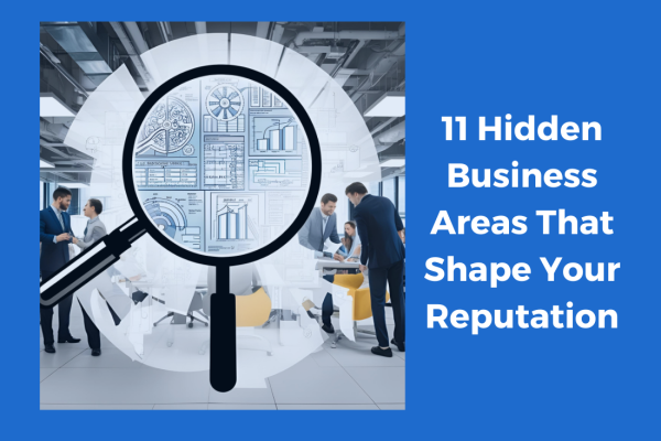 11 Hidden Business Areas That Shape Your Reputation